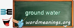 WordMeaning blackboard for ground water